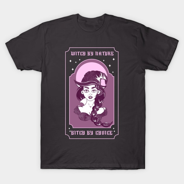 Witch by Nature, Bitch by Choice T-Shirt by Awe Cosmos Store